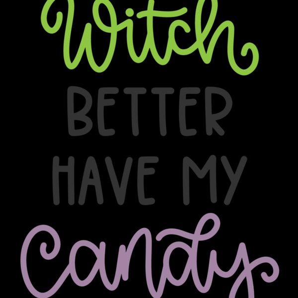 Witch Better Have My Candy (0818) Thumbnail