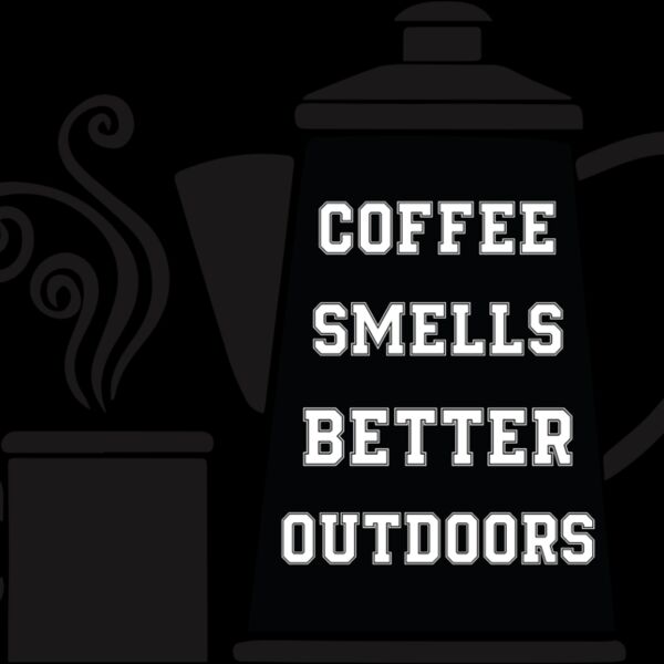 Coffee Smells Better Outdoors (0224) Thumbnail